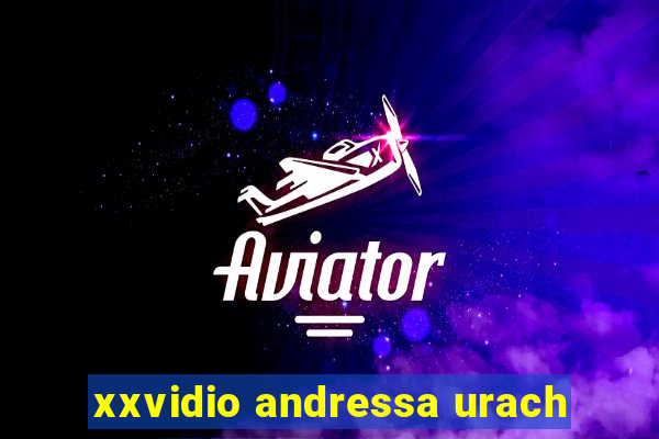 xxvidio andressa urach